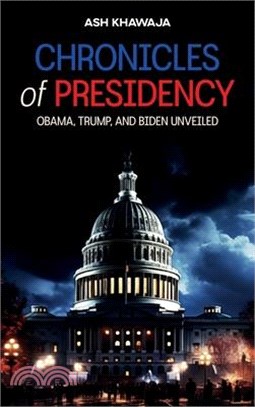 Chronicles of Presidency, Obama, Trump, and Biden unveiled