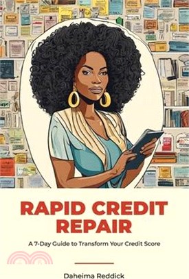 Rapid Credit Repair, A 7-Day Guide to Transform Your Credit Score