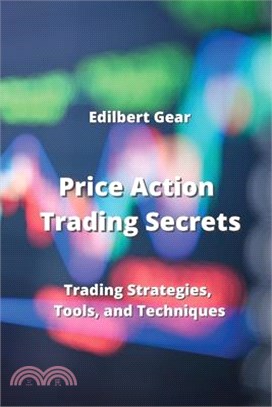 Price Action Trading Secrets: Trading Strategies, Tools, and Techniques