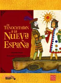 De Tenochtitlan a la Nueva Espana/ From Tenochtitlan to the New Spain
