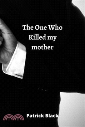 The One Who Killed my mother