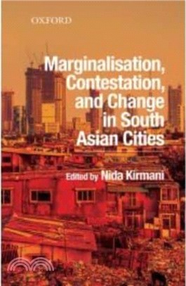 Marginalisation, Contestation, and Change in South Asian Cities