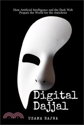 Digital Dajjal: How Artificial Intelligence and the Dark Web Prepare the World for the Antichrist