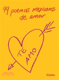 99 Poemas Mexicanos De Amor/ 99 Mexican Love Poems