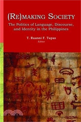 Remaking Society ― The Politics of Language, Discourse, and Identity in the Philippines