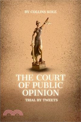 The Court of Public Opinion: Trial by Tweets