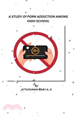 A Study of Porn Addiction Among High School Students