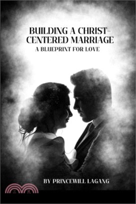 Building a Christ-Centered Marriage: A Blueprint for Love