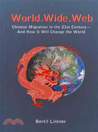 World Wide Web—Chinese Migration in the 21st Century--And How It Will Change the World