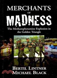 Merchants of Madness—The Methamphetamine Explosion in the Golden Triangle
