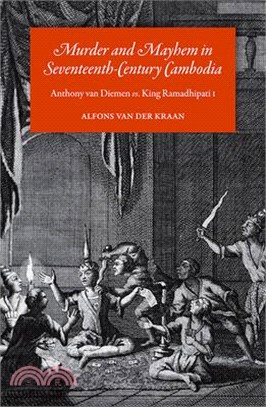 Murder and Mayhem in Seventeenth-Century Cambodia ― Anthony Van Diemen Vs. King Ramadhipati I