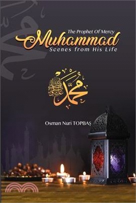 The Prophet of Mercy - Muhammad: Scenes from his Life