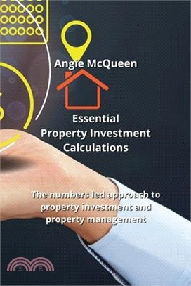 Essential Property Investment Calculations: The numbers led approach to property investment and property management