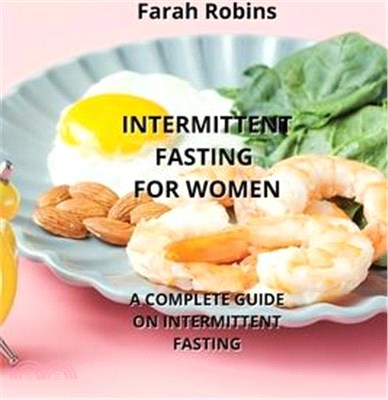 Intermittent Fasting for Women: A Complete Guide on Intermittent Fasting