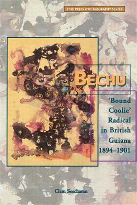 Bechu ― Bound Coolie Radical in British Guiana 1894-1901