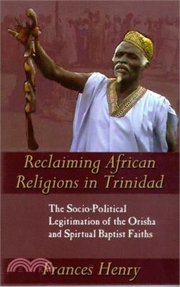 Reclaiming African Religions in Trinidad ― The Socio-Political Legitimation of the Orisha and Spiritual Baptist Faiths
