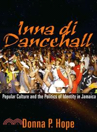 Inna Di Dancehall ─ Popular Culture And the Politics of Identity in Jamaica