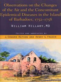 Observations on the Changes of the Air and the Concomitant Epidemical Diseases in the Island of Barbadoes, 1752-1758
