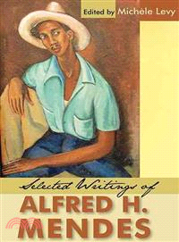 Selected Writings of Alfred H. Mendes