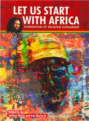Let Us Start With Africa ― Foundations of Rastafari Scholarship