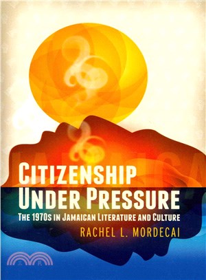 Citizenship Under Pressure ― The 1970s in Jamaican Literature and Culture