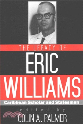 The Legacy of Eric Williams ─ Caribbean Scholar and Statesman