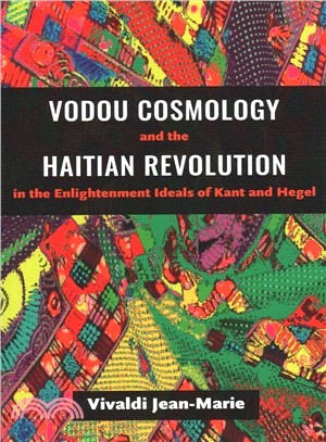 Vodou Cosmology in Saint-domingue and the Enlightenment Ideals of Kant and Hegel