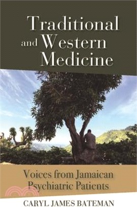 Traditional and Western Medicine: Voices from Jamaican Psychiatric Patients