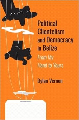 Political Clientelism and Democracy in Belize