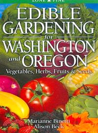 Edible Gardening for Washington & Oregon ─ Vegetables, Herbs, Fruits & Seeds