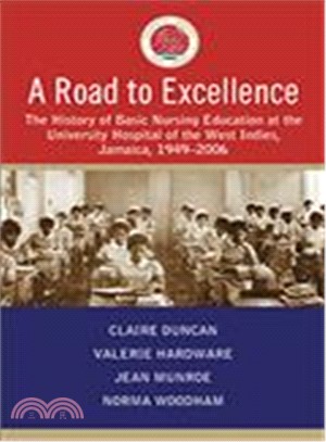 A Road to Excellence ― The History of Basic Nursing Education at the University Hospital of the West Indies, Jamaica, 1949-2006