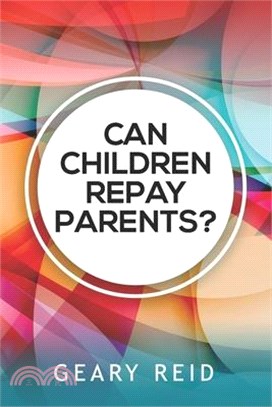 Can Children Repay Parents?: By properly expressing their love and gratitude for their parents, children can foster a more loving, meaningful relat