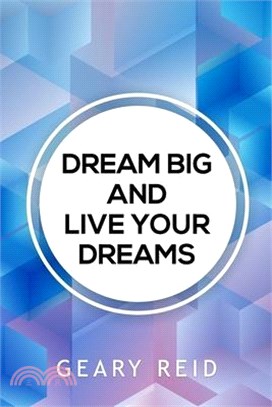 Dream Big and Live your Dreams: As long as people are prepared to work for what they want, nothing is out of reach!