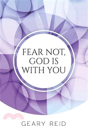 Fear not, God is with you: By putting their faith in God, Christians will be able to overcome their fears and live their lives with a renewed pur