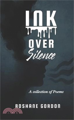 Ink Over Silence: A Collection of Poetry