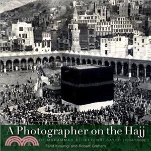 A Photographer on the Hajj ― The Travels of Muhammed 'Ali Effendi Sa'udi (1904-1908)