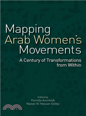 Mapping Arab Women's Movements ─ A Century of Transformations from Within