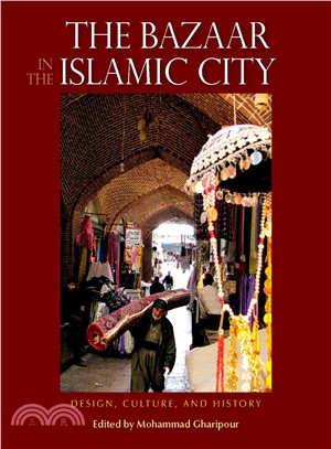 The Bazaar in the Islamic City—Design, Culture, and History