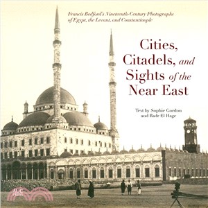 Cities, Citadels, and Sights of the Near East ― Francis Bedford's Nineteenth-century Photographs of Egypt, the Levant, and Constantinople