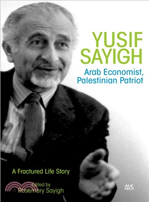 Yusif Sayigh ― Arab Economist and Palestinian Patriot: a Fractured Life Story