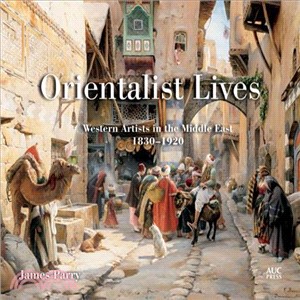 Orientalist Lives ─ Western Artists in the Middle East, 1830-1920
