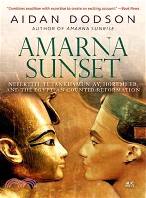 Amarna Sunset ― Nefertiti, Tutankhamun, Ay, Horemheb, and the Egyptian Counter-reformation