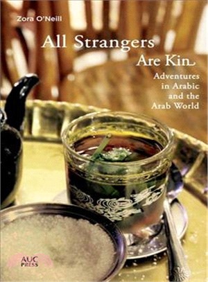 All Strangers Are Kin ― Adventures in Arabic and the Arab World