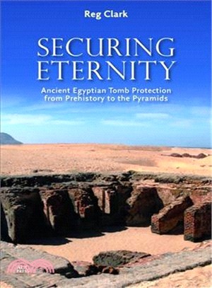 Securing Eternity ― Ancient Egyptian Tomb Protection from Prehistory to the Pyramids