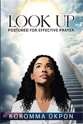 Look Up: Postured for Effective Prayer