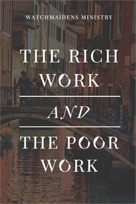 The Rich Work and the Poor Work