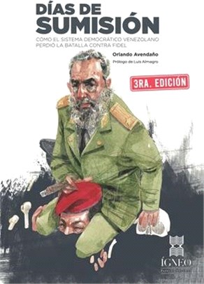 Días de sumisión: Cómo el sistema democrático venezolano perdió la batalla contra Fidel