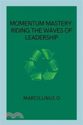 Momentum Mastery: Riding the Waves of Leadership