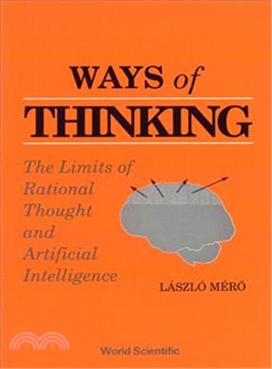 Ways of Thinking ― The Limits of Rational Thought and Artificial Intelligence