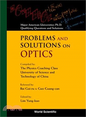 Problems and Solutions on Optics ― Major American Universities Ph. D. Qualifying Questions and Solutions